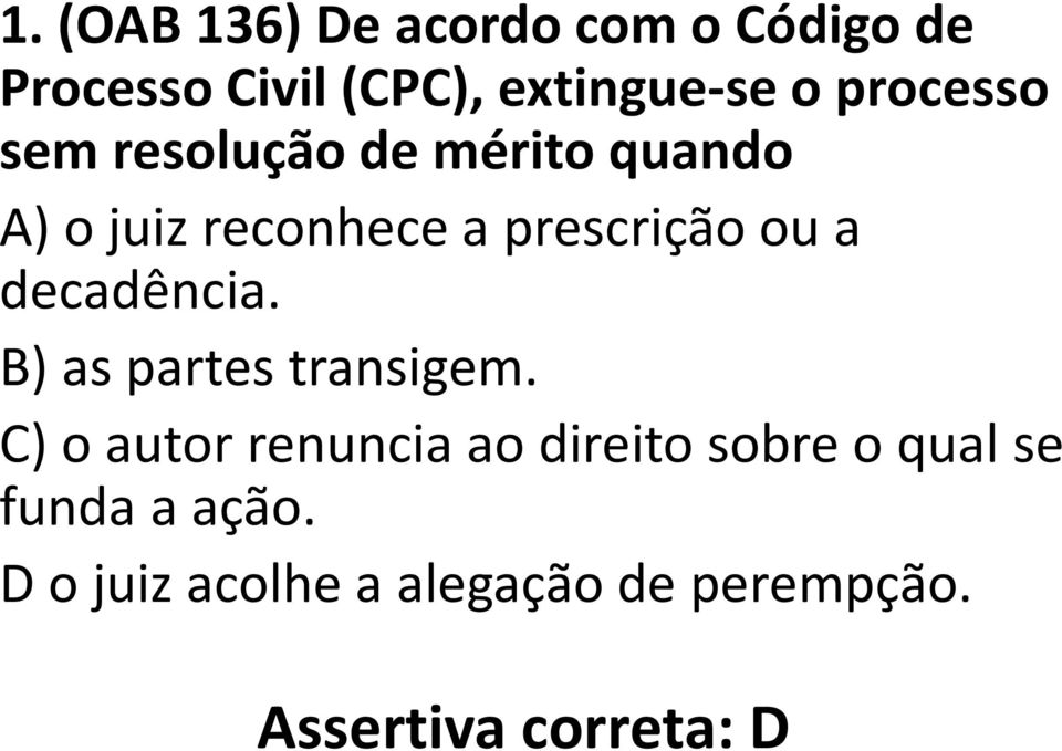 decadência. B) as partes transigem.