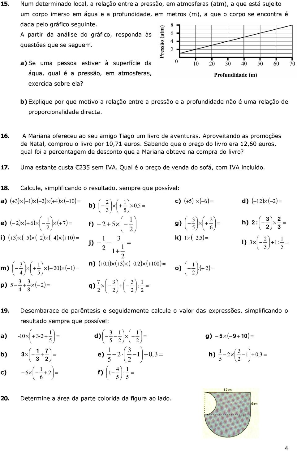 b) Explique por que motivo a relação entre a pressão e a profundidade não é uma relação de proporcionalidade directa. 6. A Mariana ofereceu ao seu amigo Tiago um livro de aventuras.