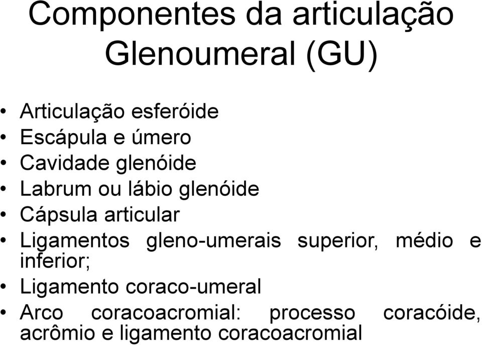 articular Ligamentos gleno-umerais superior, médio e inferior; Ligamento