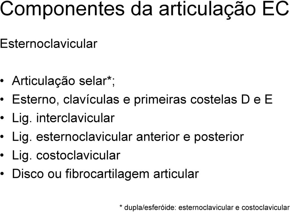 esternoclavicular anterior e posterior Lig.