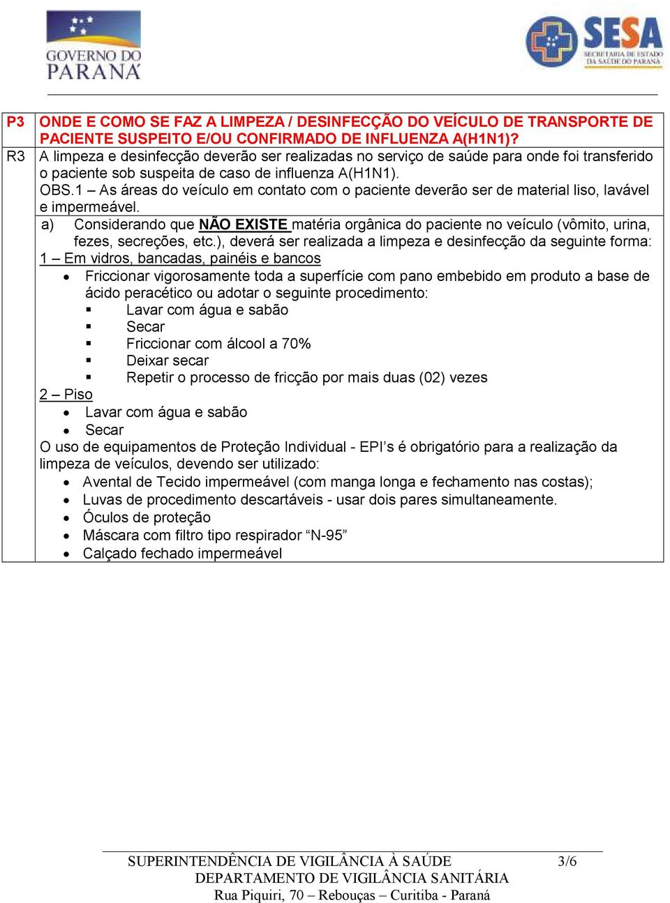 1 As áreas do veículo em contato com o paciente deverão ser de material liso, lavável e impermeável.