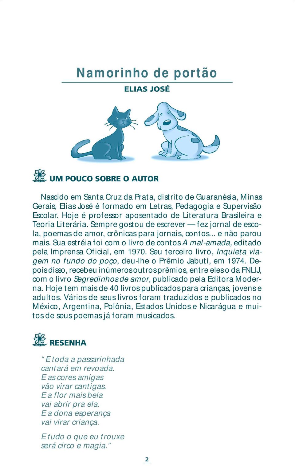 Sua estréia foi com o livro de contos A mal-amada, editado pela Imprensa Oficial, em 1970. Seu terceiro livro, Inquieta viagem no fundo do poço, deu-lhe o Prêmio Jabuti, em 1974.