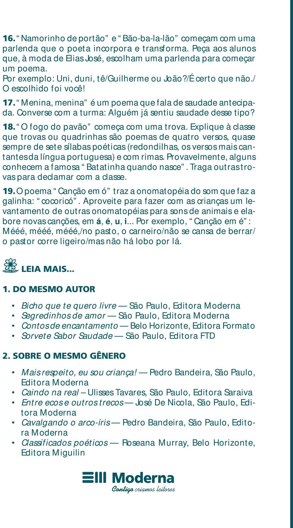 Converse com a turma: Alguém já sentiu saudade desse tipo? 18. O fogo do pavão começa com uma trova.