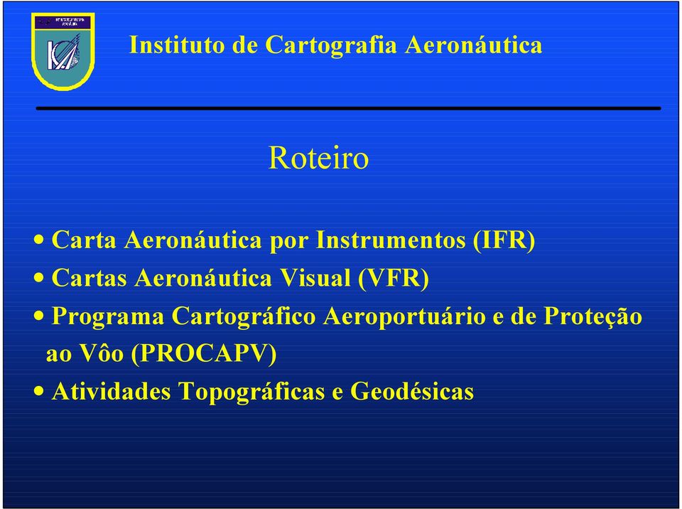 Visual (VFR) Programa Cartográfico Aeroportuário e de