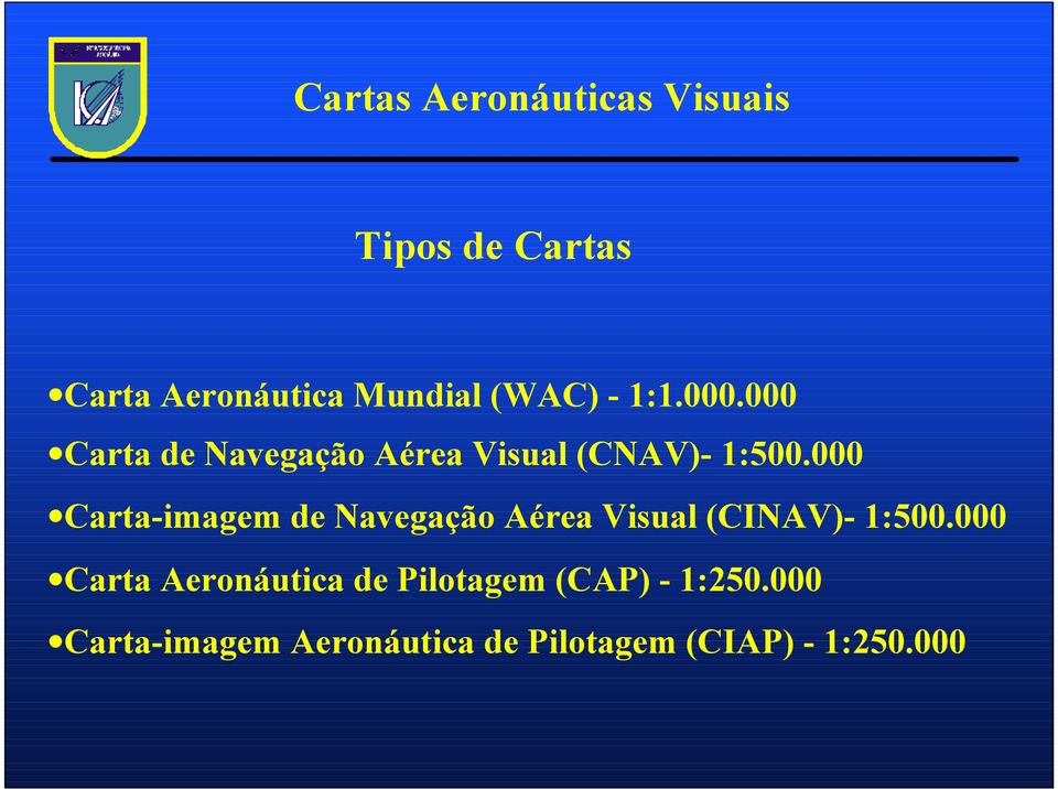 000 Carta-imagem de Navegação Aérea Visual (CINAV)- 1:500.