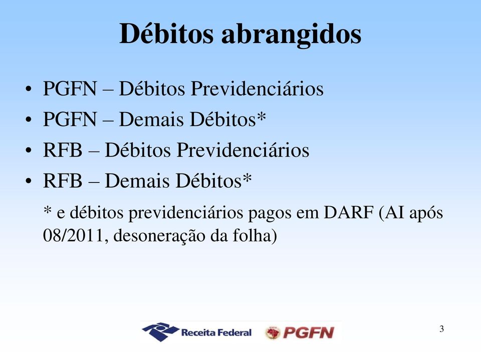 RFB Demais Débitos* * e débitos previdenciários