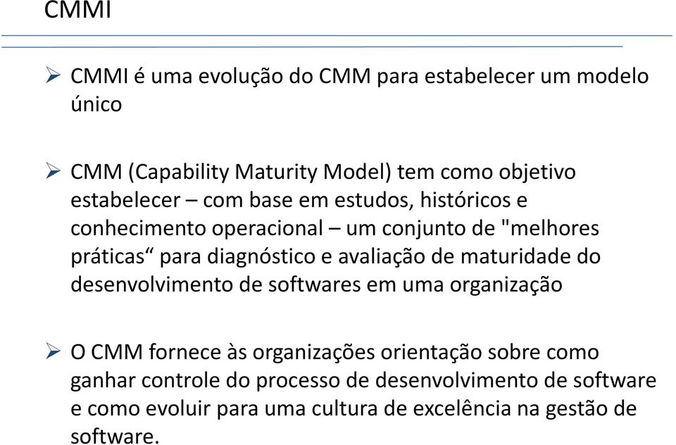 avaliação de maturidade do desenvolvimento de softwares em uma organização O CMM fornece às organizações orientação sobre