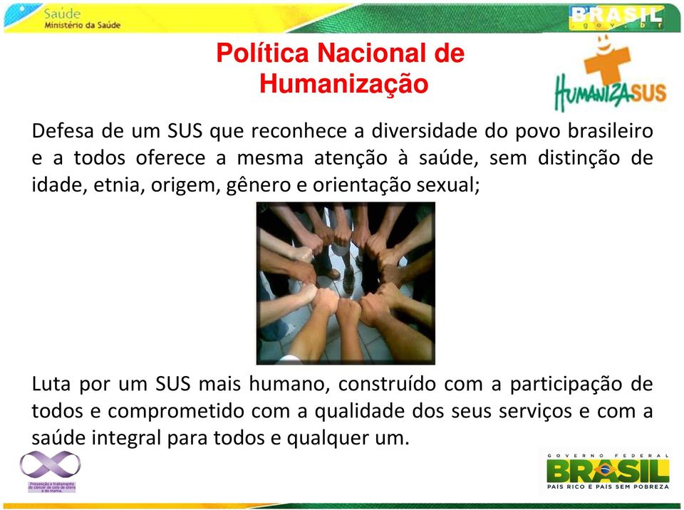 gênero e orientação sexual; Luta por um SUS mais humano, construído com a participação de