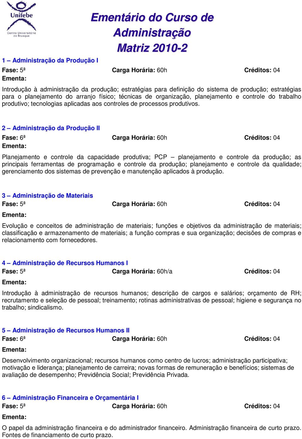 2 da Produção II Planejamento e controle da capacidade produtiva; PCP planejamento e controle da produção; as principais ferramentas de programação e controle da produção; planejamento e controle da