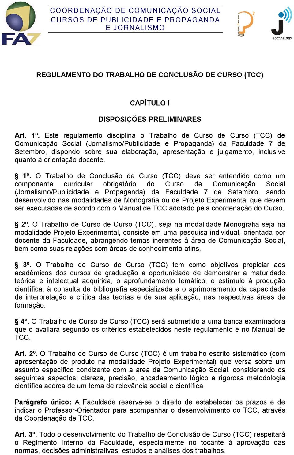 julgamento, inclusive quanto à orientação docente. 1º.