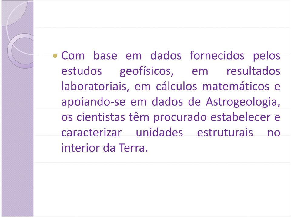 se em dados de Astrogeologia, os cientistas têm procurado