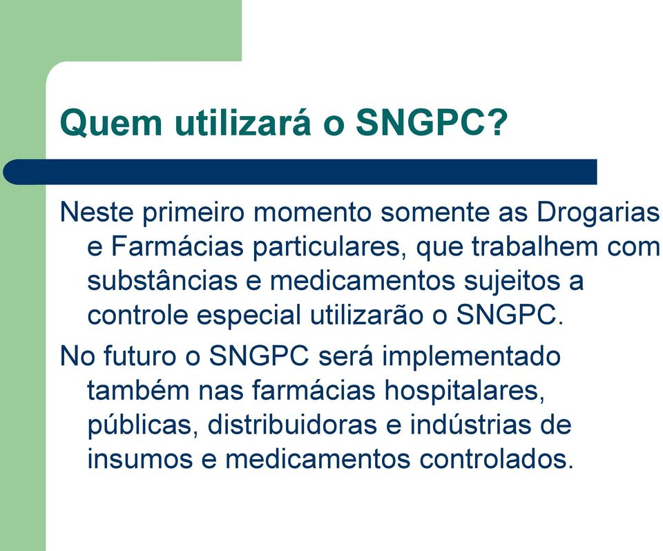 com substâncias e medicamentos sujeitos a controle especial utilizarão o SNGPC.
