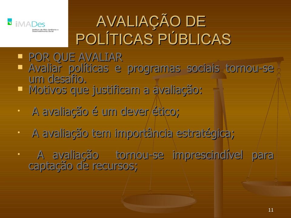 Motivos que justificam a avaliação: A avaliação é um dever ético; A