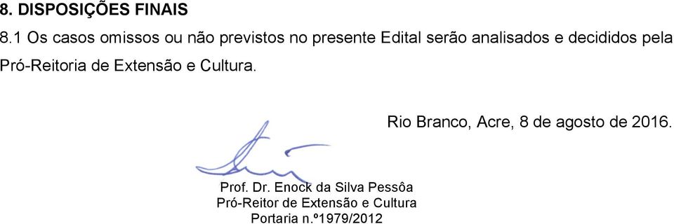 analisados e decididos pela Pró-Reitoria de Extensão e Cultura.