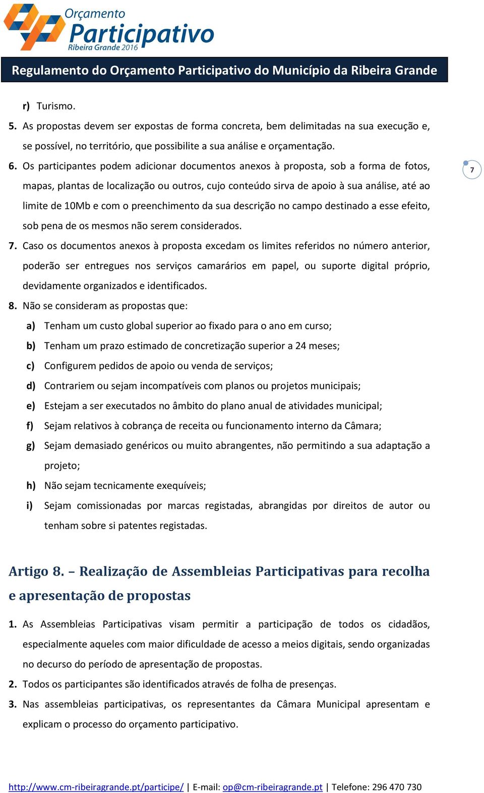 preenchimento da sua descrição no campo destinado a esse efeito, sob pena de os mesmos não serem considerados. 7.