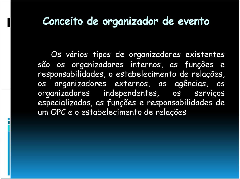 relações, os organizadores externos, as agências, os organizadores independentes, os