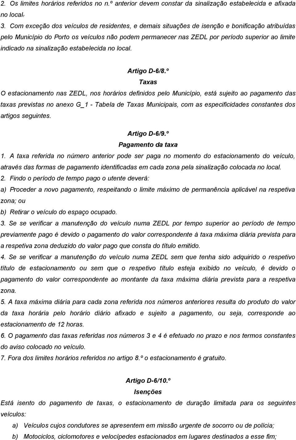 indicado na sinalização estabelecida no local. Artigo D-6/8.