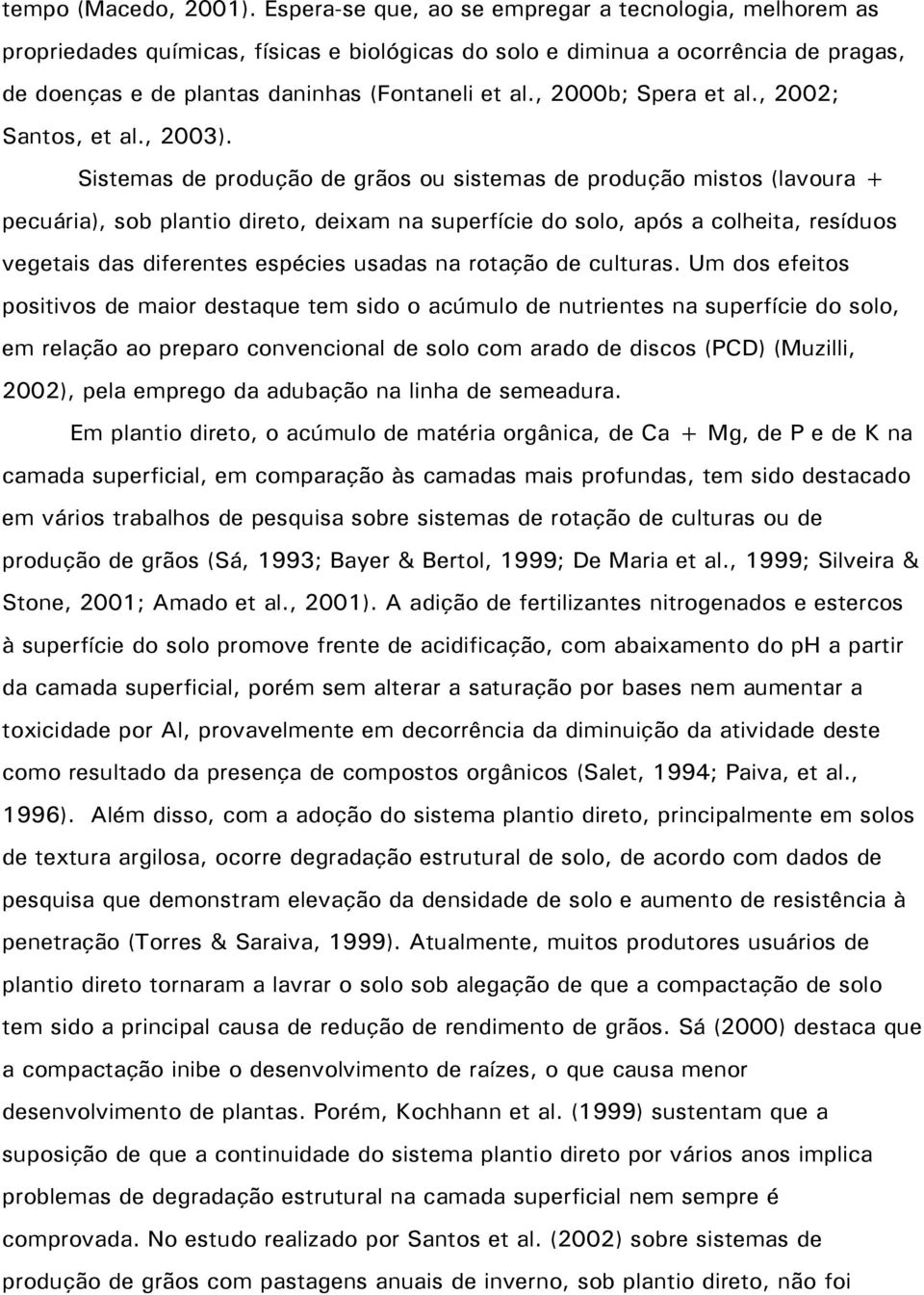 , 2000b; Spera et al., 2002; Santos, et al., 2003).