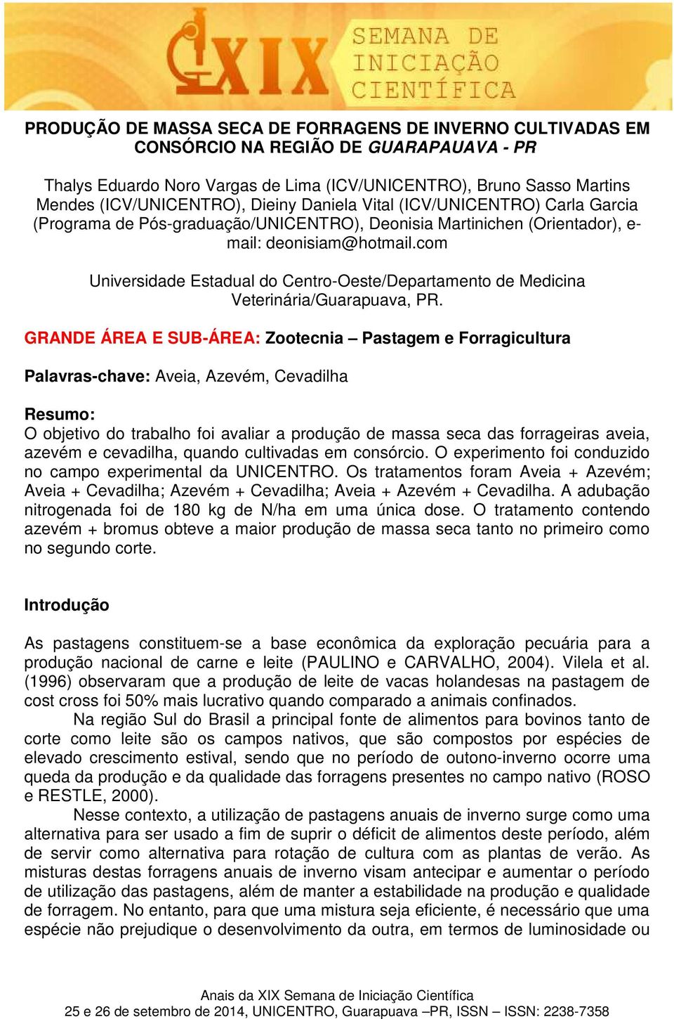 com Universidade Estadual do Centro-Oeste/Departamento de Medicina Veterinária/Guarapuava, PR.