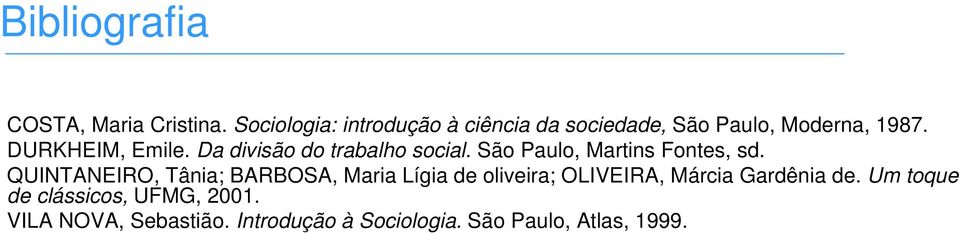 Da divisão do trabalho social. São Paulo, Martins Fontes, sd.