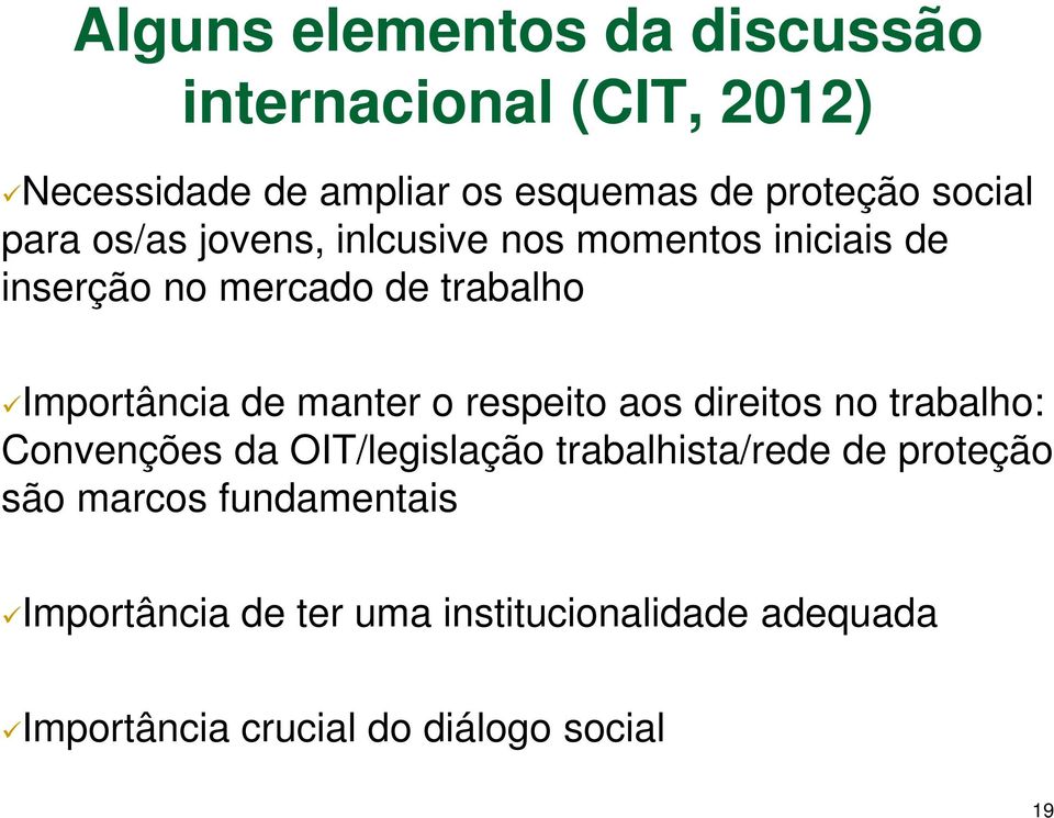 de manter o respeito aos direitos no trabalho: Convenções da OIT/legislação trabalhista/rede de proteção