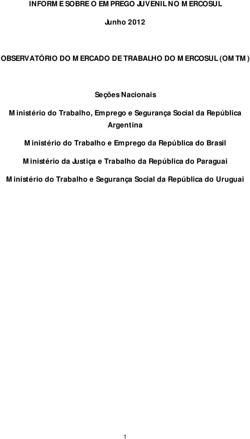 República Argentina Ministério do Trabalho e Emprego da República do Brasil Ministério da