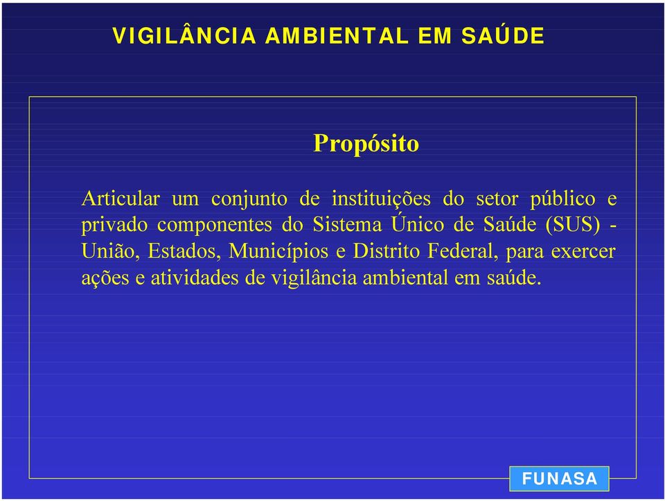 (SUS) - União, Estados, Municípios e Distrito Federal,