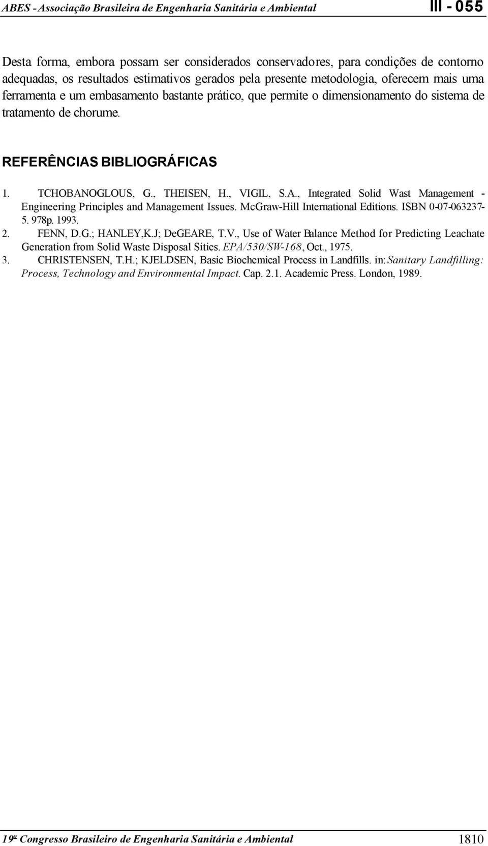 McGraw-Hill International Editions. ISBN 0-07-063237-5. 978p. 1993. 2. FENN, D.G.; HANLEY,K.J; DeGEARE, T.V.