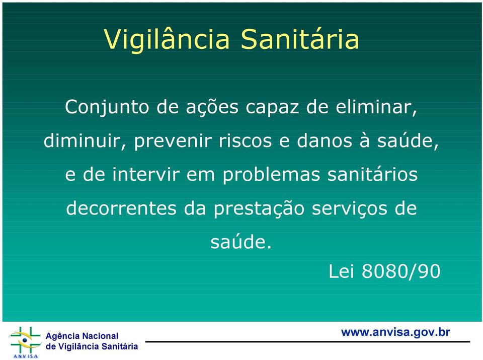 saúde, e de intervir em problemas sanitários