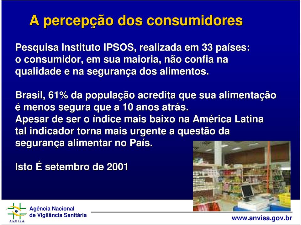 Brasil, 61% da população acredita que sua alimentação é menos segura que a 10 anos atrás.