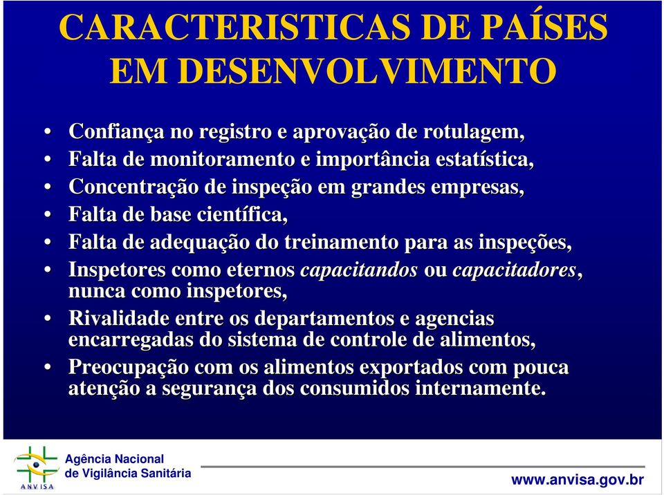 inspeções, Inspetores como eternos capacitandos ou capacitadores, nunca como inspetores, Rivalidade entre os departamentos e agencias