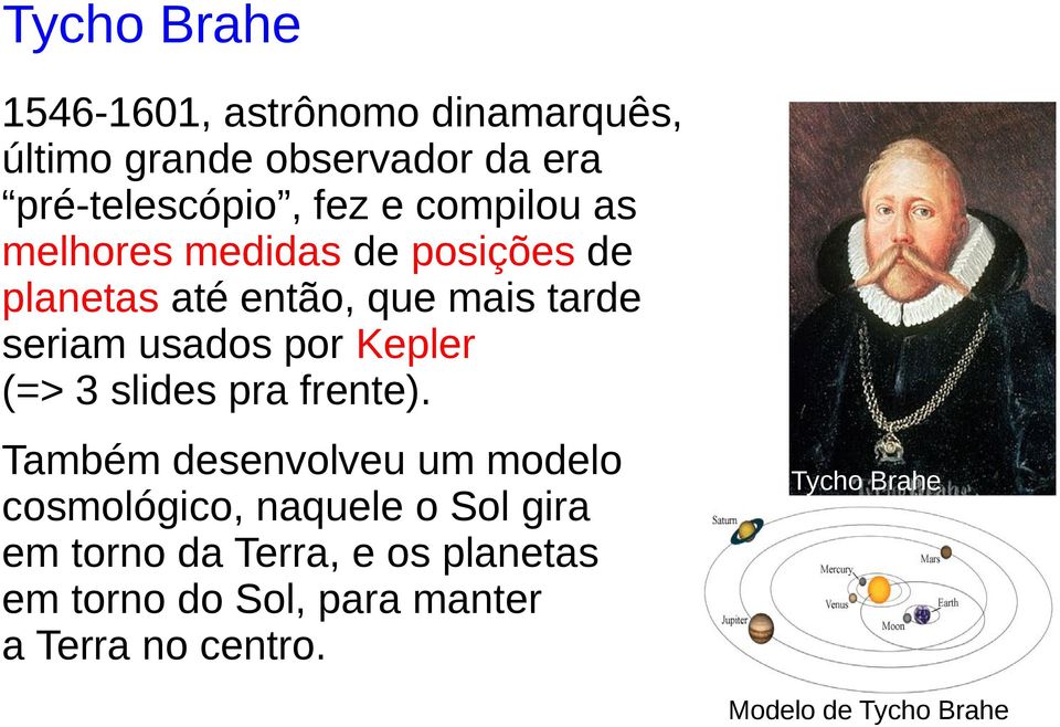 Kepler (=> 3 slides pra frente).
