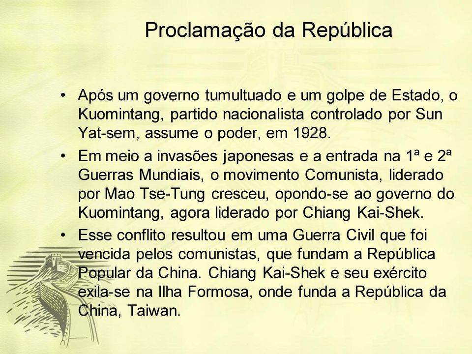 Em meio a invasões japonesas e a entrada na 1ª e 2ª Guerras Mundiais, o movimento Comunista, liderado por Mao Tse-Tung cresceu, opondo-se ao