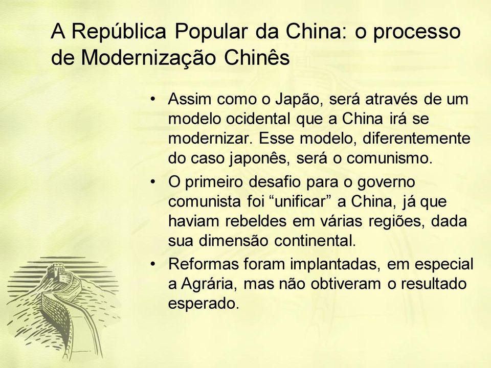 O primeiro desafio para o governo comunista foi unificar a China, já que haviam rebeldes em várias regiões,