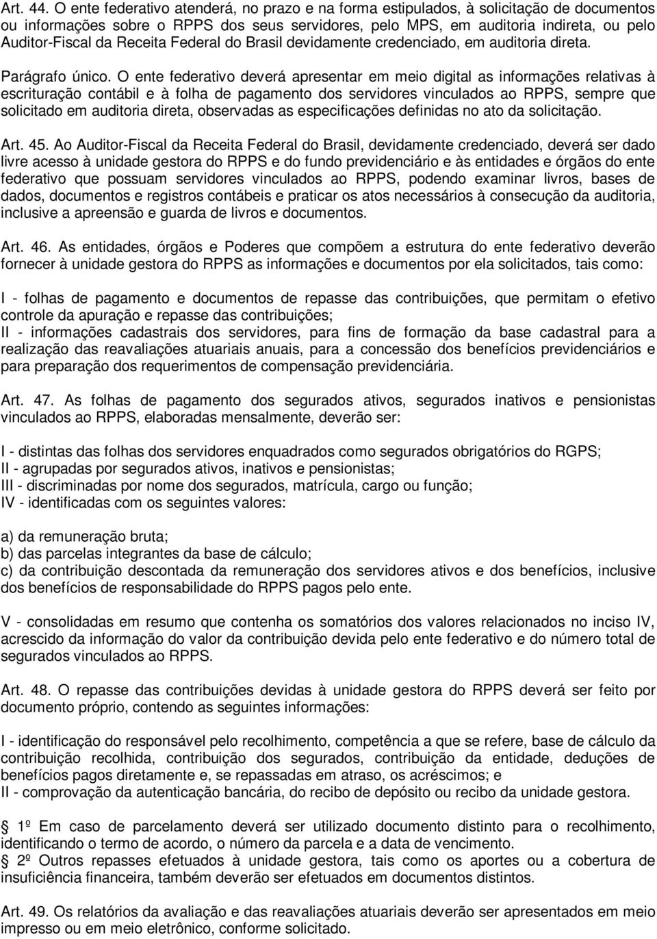 Receita Federal do Brasil devidamente credenciado, em auditoria direta. Parágrafo único.