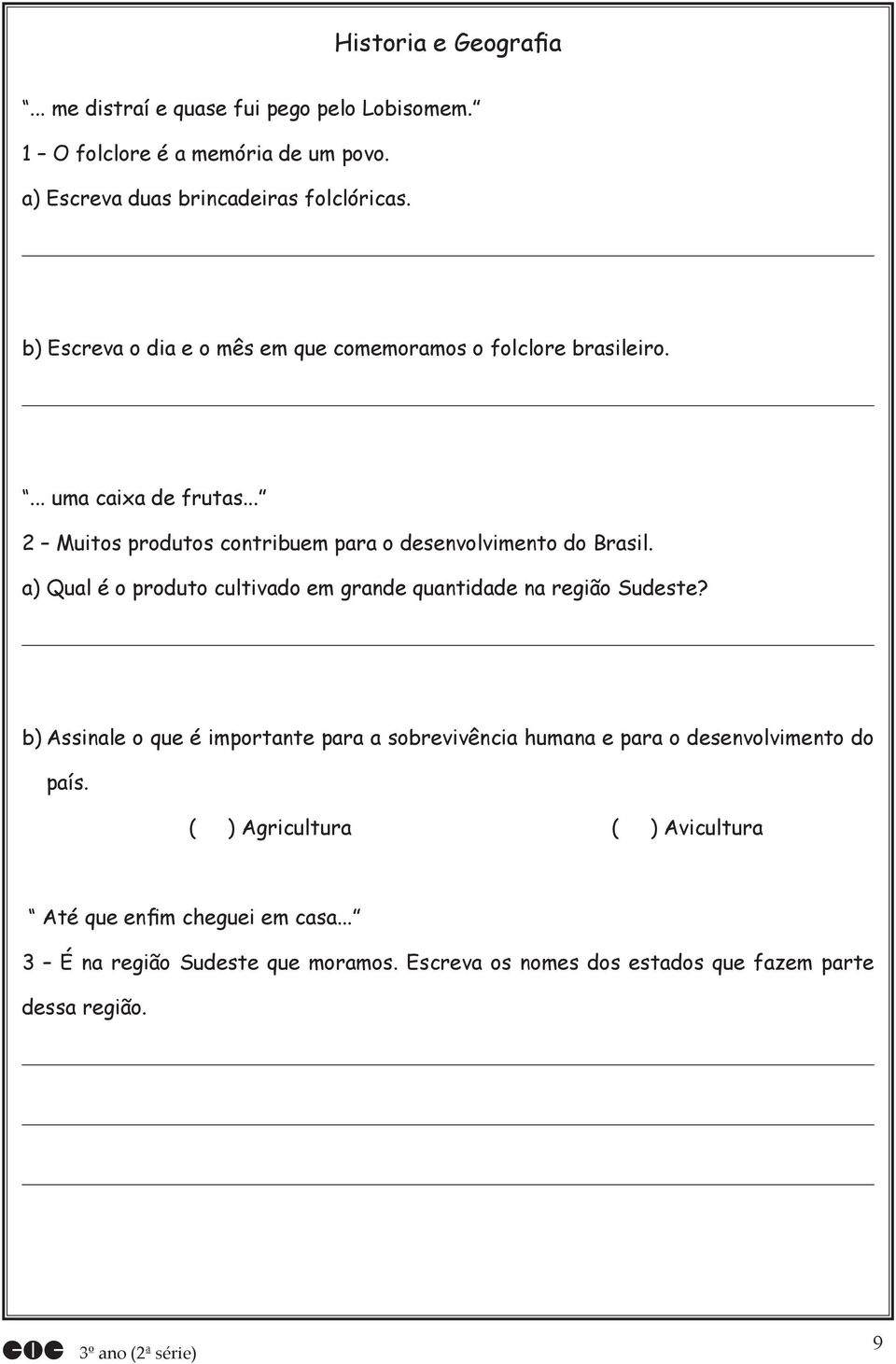 a) Qual é o produto cultivado em grande quantidade na região Sudeste?