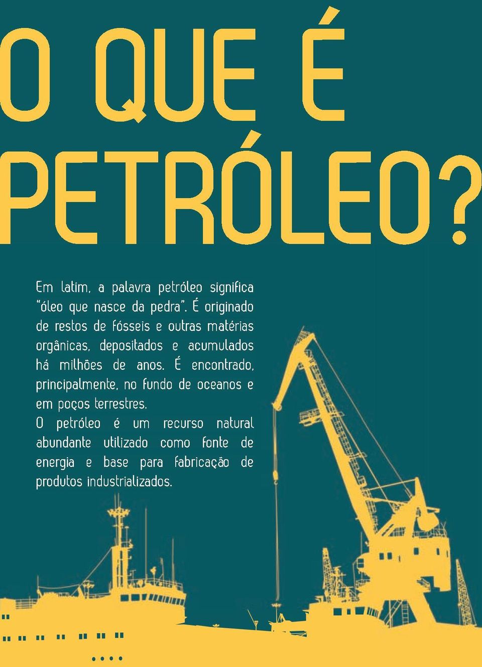 milhões de anos. É encontrado, principalmente, no fundo de oceanos e em poços terrestres.