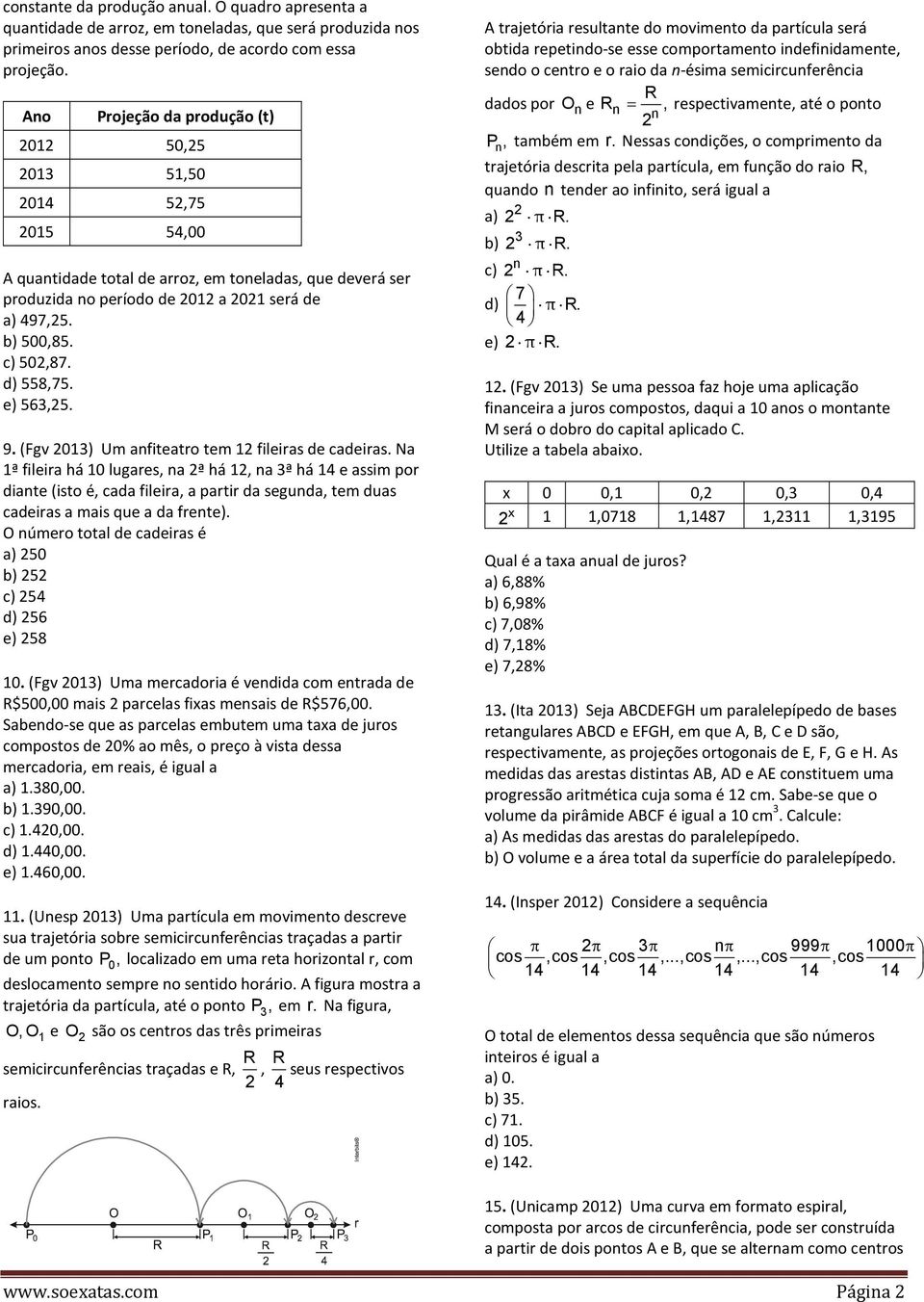 d) 558,75. e) 563,5. 9. (Fgv 013) Um anfiteatro tem 1 fileiras de cadeiras.