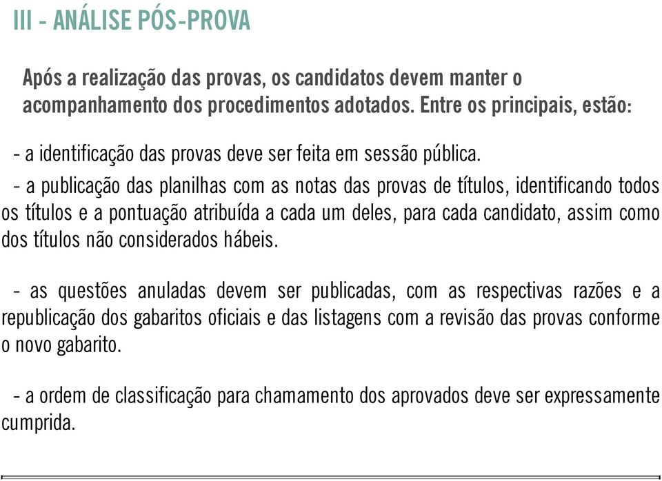 - a publicação das planilhas com as notas das provas de títulos, identificando todos os títulos e a pontuação atribuída a cada um deles, para cada candidato, assim como dos