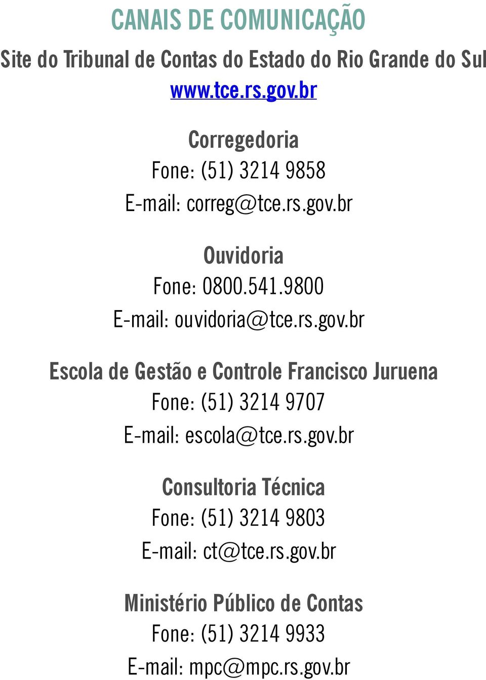 9800 E-mail: ouvidoria@tce.rs.gov.