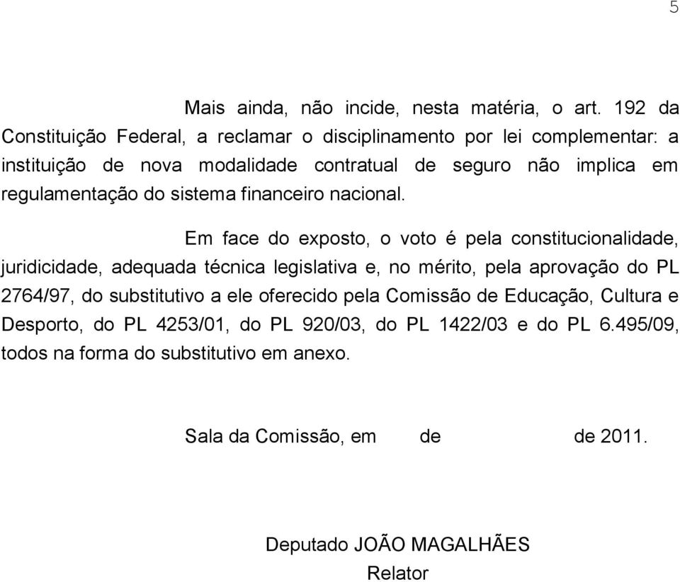 regulamentação do sistema financeiro nacional.