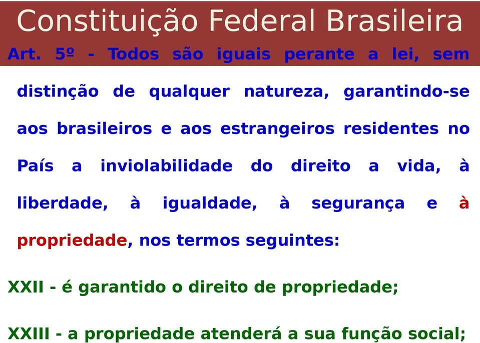 brasileiros e aos estrangeiros residentes no País a inviolabilidade liberdade, à do igualdade,
