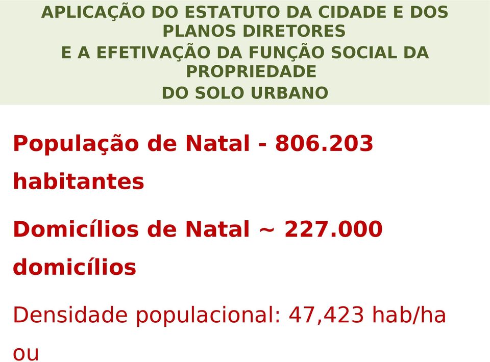000 SOLO URBANO Área da cidade: ha População de Natal - 806.