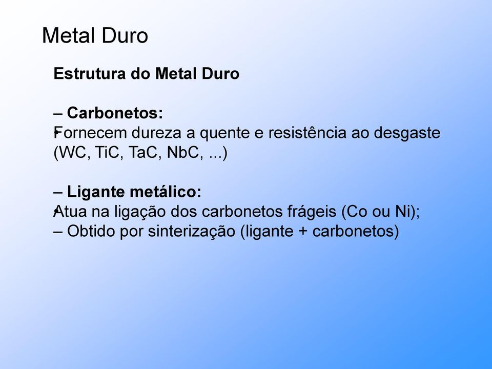 NbC,...) Ligante metálico: Atua na ligação dos carbonetos