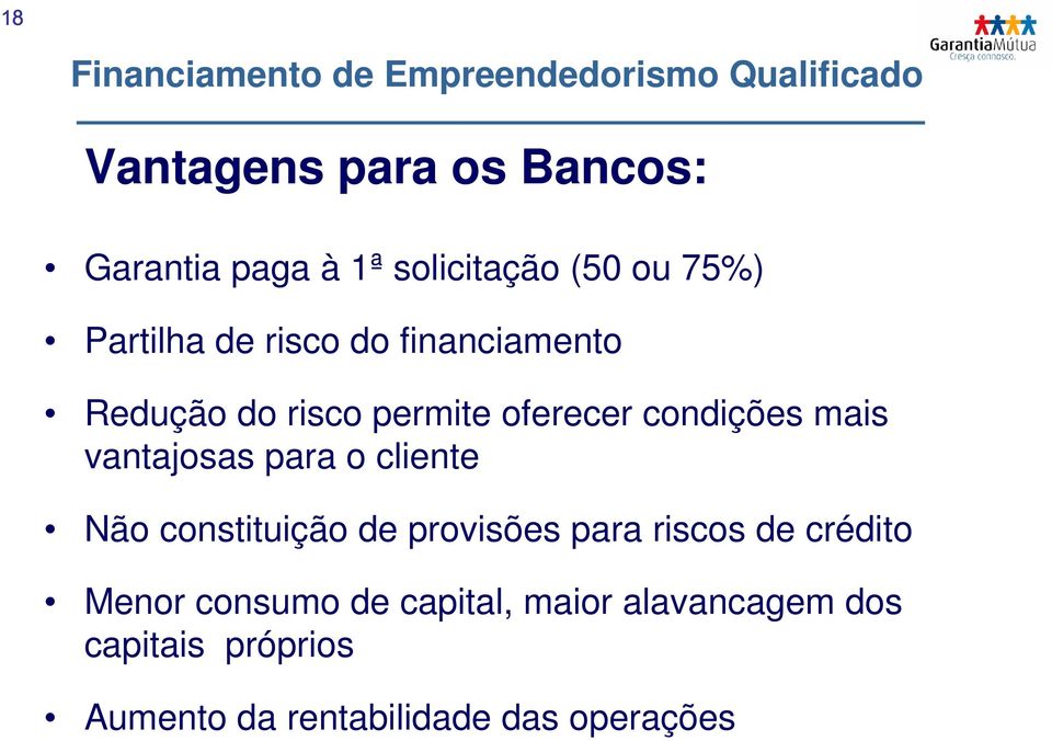 para o cliente Não constituição de provisões para riscos de crédito Menor consumo de