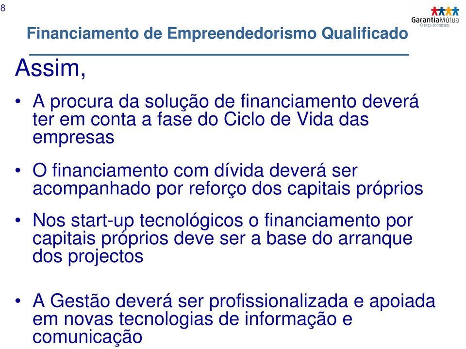 start-up tecnológicos o financiamento por capitais próprios deve ser a base do arranque dos