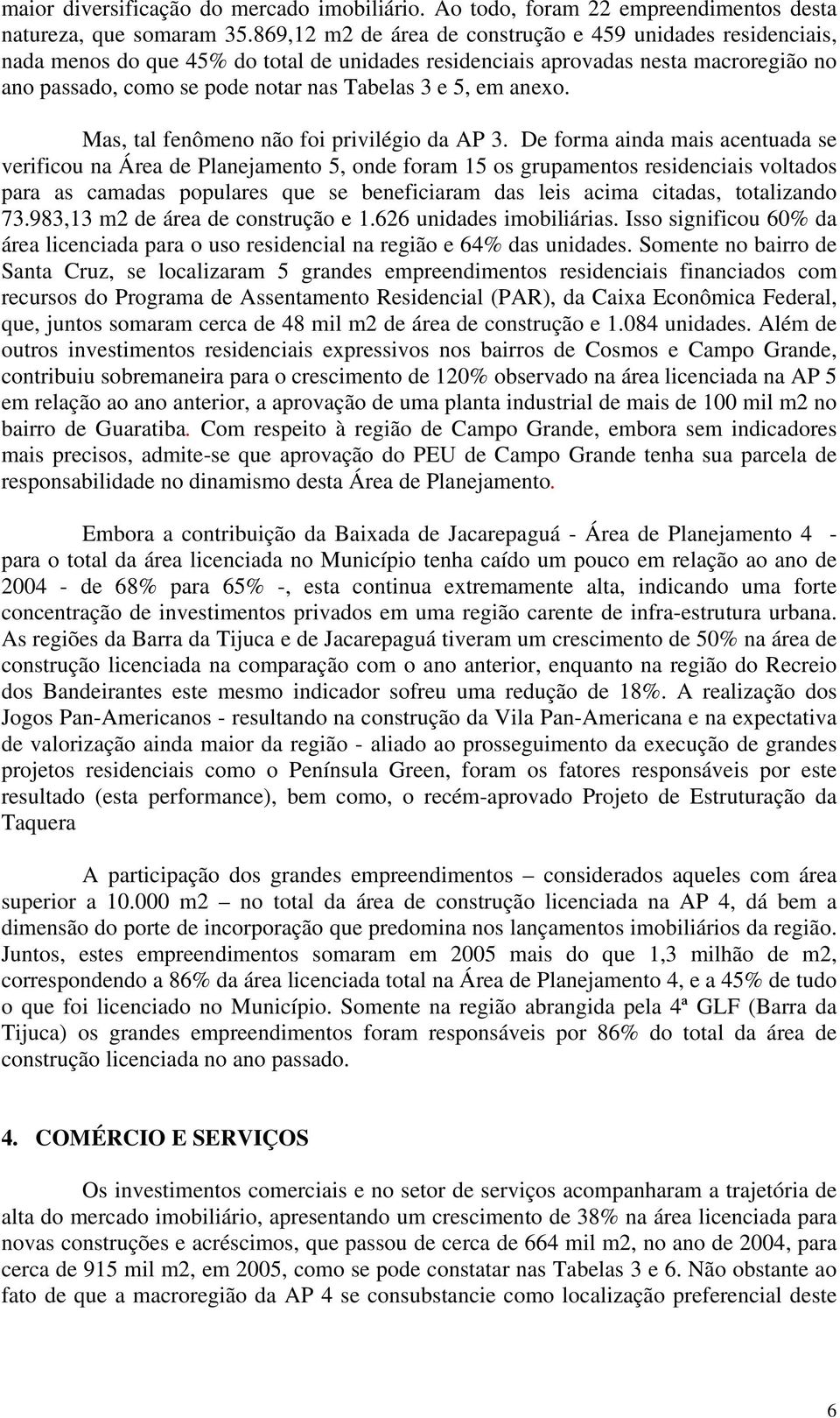 em anexo. Mas, tal fenômeno não foi privilégio da AP 3.