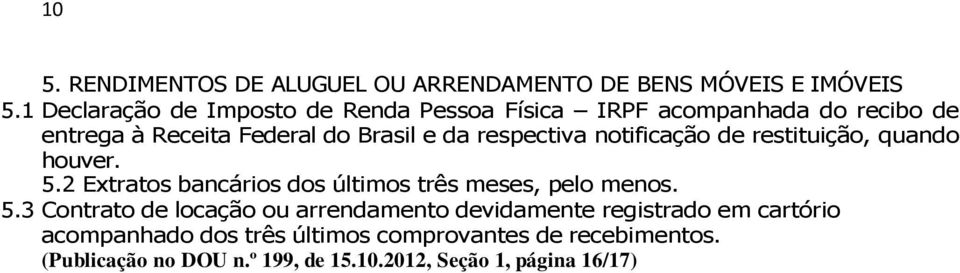 respectiva notificação de restituição, quando houver. 5.