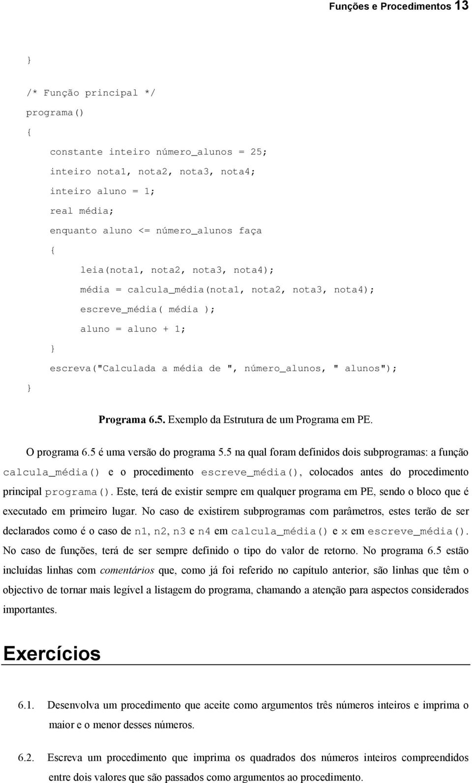 Programa 6.5. Exemplo da Estrutura de um Programa em PE. O programa 6.5 é uma versão do programa 5.