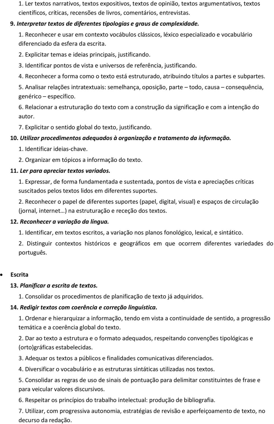 Explicitar temas e ideias principais, justificando. 3. Identificar pontos de vista e universos de referência, justificando. 4.